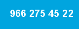 966 275 45 22
